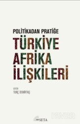 Politikadan Pratiğe Türkiye-Afrika İlişkileri - Seta Yayınları