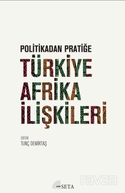 Politikadan Pratiğe Türkiye-Afrika İlişkileri - 1
