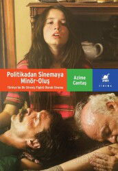 Politikadan Sinemaya Minör-Oluş: Türkiye'de Bir Direniş Figürü Olarak Sinema - Ayrıntı Yayınları