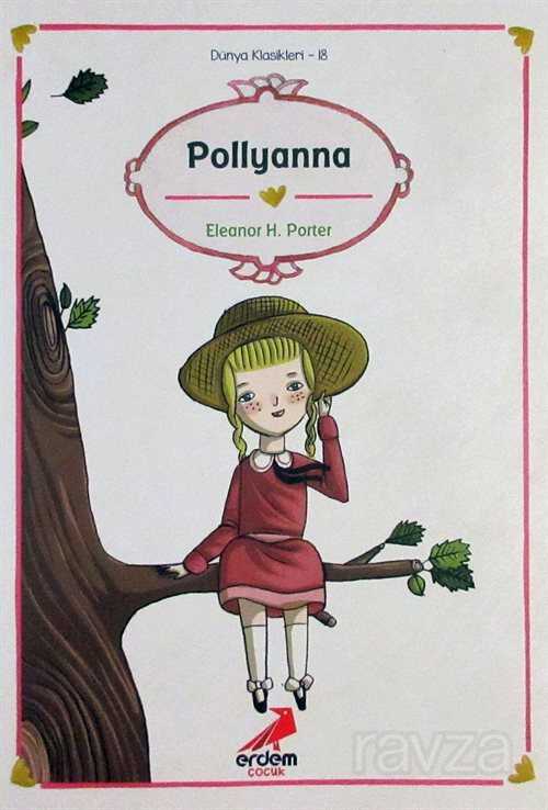 Pollyanna / Dünya Çocuk Klasikleri - Erdem Çocuk Yayınları