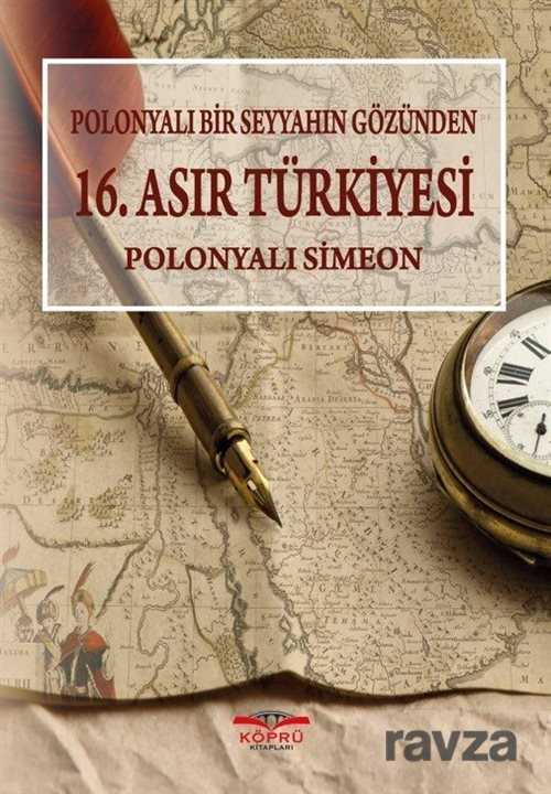 Polonyalı Bir Seyyahın Gözünden 16. Asır Türkiyesi - Köprü Kitaplar