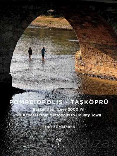 Pompeiopolis - Taşköprü Başkentten İlçeye 2000 Yıl / 2000 Years from Metropolis to County Town - 1