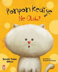 Ponpon Kediye Ne Oldu? - Timaş Çocuk Yayınları