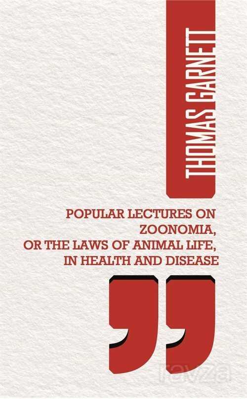 Popular Lectures On Zoonomia, Or The Laws Of Animal Life, In Health And Disease - Gece Akademi