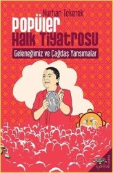Popüler Halk Tiyatrosu Geleneğimiz ve Çağdaş Yansımalar - H2o Kitap