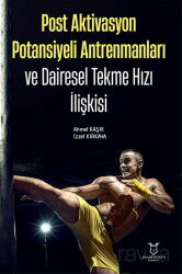 Post Aktivasyon Potansiyeli Antrenmanları ve Dairesel Tekme Hızı İlişkisi - Akademisyen Kitabevi