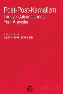 Post-Post-Kemalizm Türkiye Çalışmalarında Yeni Arayışla - 1