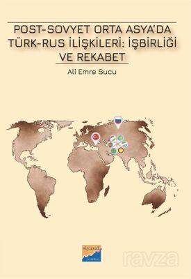 Post-Sovyet Orta Asya'da Türk-Rus İlişkileri: İşbirliği ve Rekabet - 1