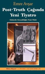 Post-Truth Çağında Yeni Tiyatro - Mitosboyut Yayınları