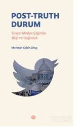 Post-Truth Durum Sosyal Medya Çağında Bilgi ve Doğruluk - Mahya Yayıncılık