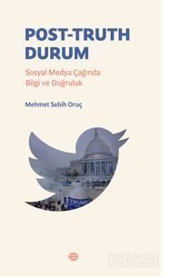 Post-Truth Durum Sosyal Medya Çağında Bilgi ve Doğruluk - 1