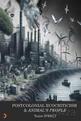 Postcolonial Ecocriticim & Animal's People - Cinius Yayınları