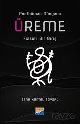 Posthüman Dünyada Üreme - Siyasal Kitabevi