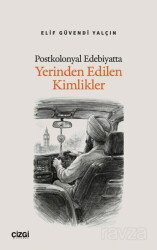 Postkolonyal Edebiyatta Yerinden Edilen Kimlikler - Çizgi Kitabevi