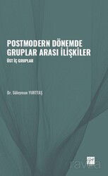 Postmodern Dönemde Gruplar Arası İlişkiler / Üst İç Gruplar - Gazi Kitabevi