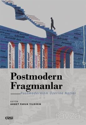 Postmodern Fragmanlar - Postmodernizm Üzerine Notlar - 1