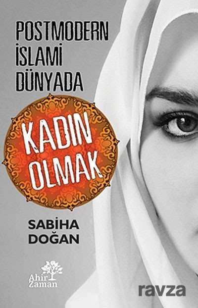 Postmodern İslami Dünyada Kadın Olmak - Ahir Zaman