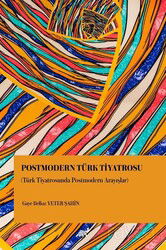 Postmodern Türk Tiyatrosu (Türk Tiyatrosunda Postmodern Arayışlar) - Paradigma Akademi Yayınları