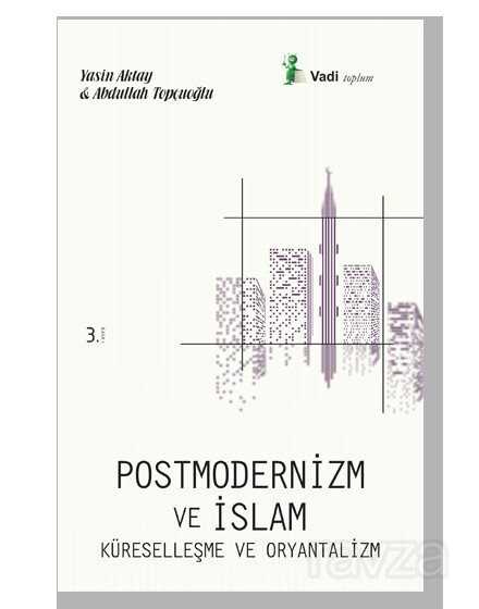 Postmodernizm ve İslam, Küreselleşme ve Oryantalizm - Vadi Yayınları