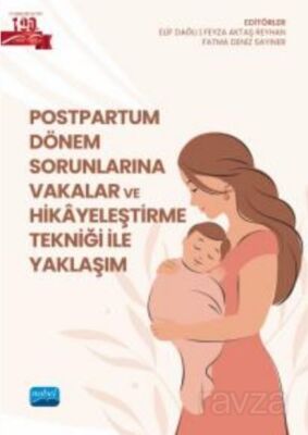 Postpartum Dönem Sorunlarına Vakalar ve Hikayeleştirme Tekniği ile Yaklaşım - 1