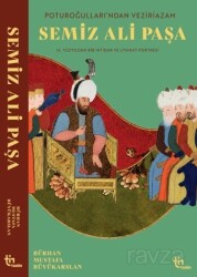 Poturoğullarından Veziriazam Semiz Ali Paşa 16. Yüzyıldan Bir iktidar ve Liyakat Portresi - Tin Yayınları