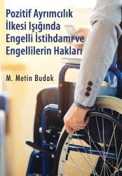 Pozitif Ayrımcılık İlkesi Işığında Engelli İstihdamı ve Engellilerin Hakları - Cinius Yayınları