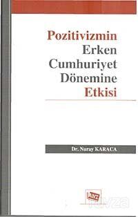 Pozitivizmin Erken Cumhuriyet Dönemine Etkisi - 1