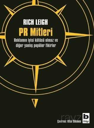 Pr Mitleri / Reklamın İyisi Kötüsü Olmaz ve Diğer Yanlış Popüler Fikirler - Bilgi Yayınevi