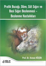 Pratik Buzağı, Düve, Süt Sığırı ve Besi Sığırı Beslenmesi Beslenme Hastalıkları - Nobel Tıp Kitabevleri