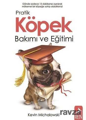 Pratik Köpek Bakımı ve Eğitimi - Ren Kitap