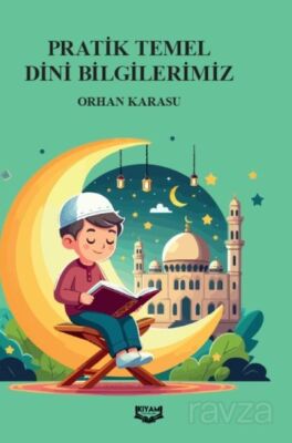 Pratik Temel Dini Bilgilerimiz - 1