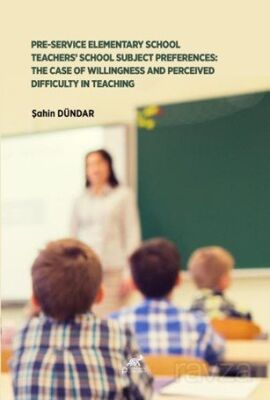 Pre-Service Elementary School Teachers' School Subject Preferences: The Case Of Willingness And Perc - 1