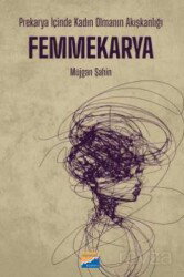 Prekarya İçinde Kadın Olmanın Akışkanlığı: Femmekarya - Siyasal Kitabevi