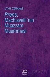 Prens: Machiavelli'nin Muazzam Muamması - İletişim Yayınları