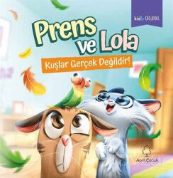 Prens ve Lola Kuşlar Gerçek Değildir! - April Yayıncılık