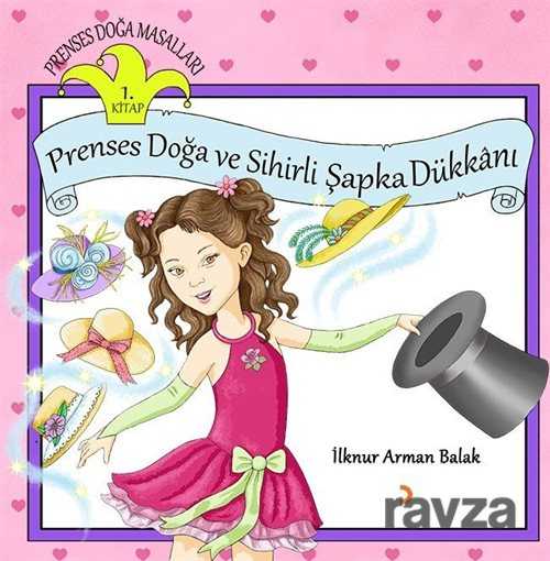 Prenses Doğa ve Sihirli Şapka Dükkanı / Prenses Doğa Masalları 1.Kitap - 1