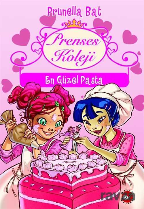 Prenses Koleji 5. Kitap / En Güzel Pasta - Beyaz Balina Yayınları
