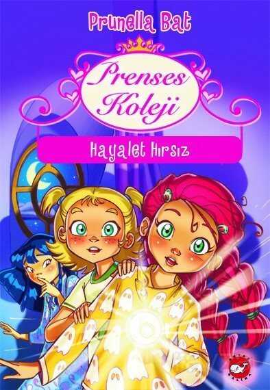 Prenses Koleji 7. Kitap / Hayalet Hırsız - Beyaz Balina Yayınları