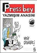 Press Bey Yazmışım Anasını - Everest Yayınları