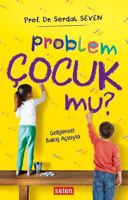 Problem Çocuk Mu? - Selen Yayınları
