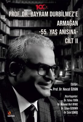 Prof. Dr. Bayram Durbilmez'e Armağan / 55. Yaş Anısına Cilt I - 1