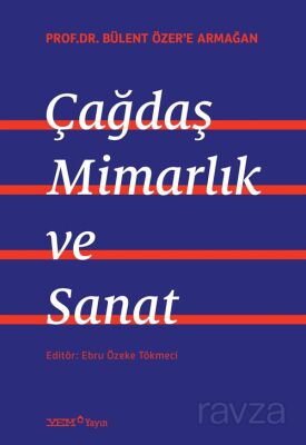 Prof. Dr. Bülent Özer'e Armğan: Çağdaş Mimarlık ve Sanat - 1