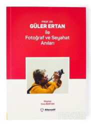 Prof. Dr. Güler Ertan İle Fotoğraf ve Seyahat Anıları - Alternatif