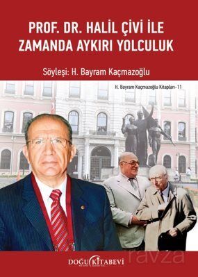 Prof. Dr. Halil Çivi ile Zamanda Aykırı Yolculuk - 1