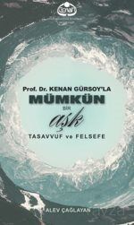 Prof. Dr. Kenan Gürsoy'la Mümkün Bir Aşk Tasavvuf ve Felsefe - 1