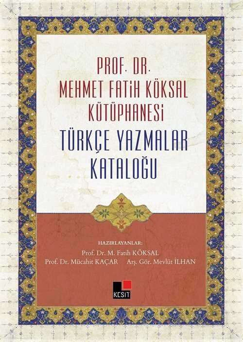 Prof. Dr. Mehmet Fatih Köksal Kütüphanesi Türkçe Yazmalar Kataloğu - 1