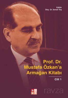 Prof. Dr. Mustafa Özkan'a Armağan Kitabı-1 - 1