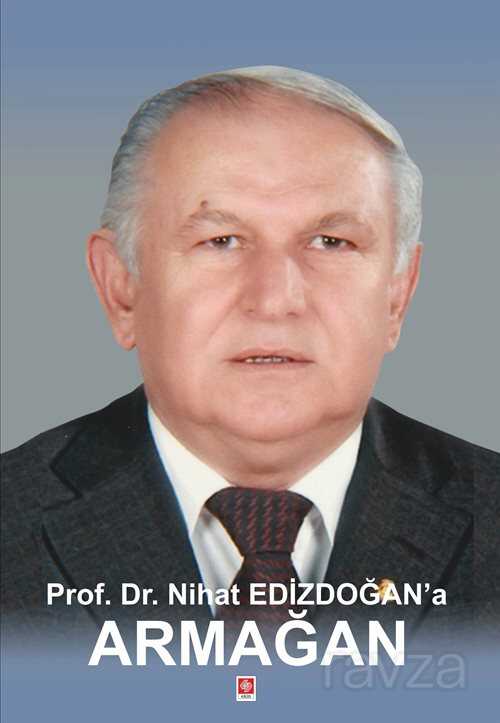 Prof. Dr. Nihat Edizdoğan'a Armağan - 1