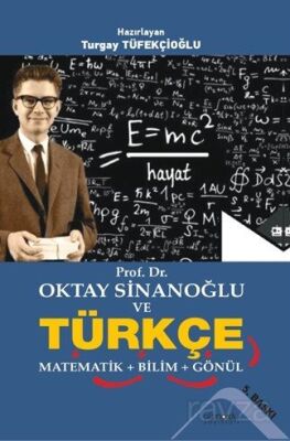 Prof. Dr. Oktay Sinanoğlu ve Türkçe Matematik + Bilim + Gönül - 1