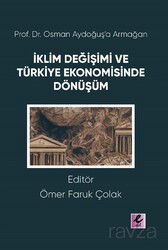 Prof. Dr. Osman Aydoğuş'a Armağan: İklim Değişimi ve Türkiye Ekonomisinde Dönüşüm - Eflatun (Efil) Yayınevi